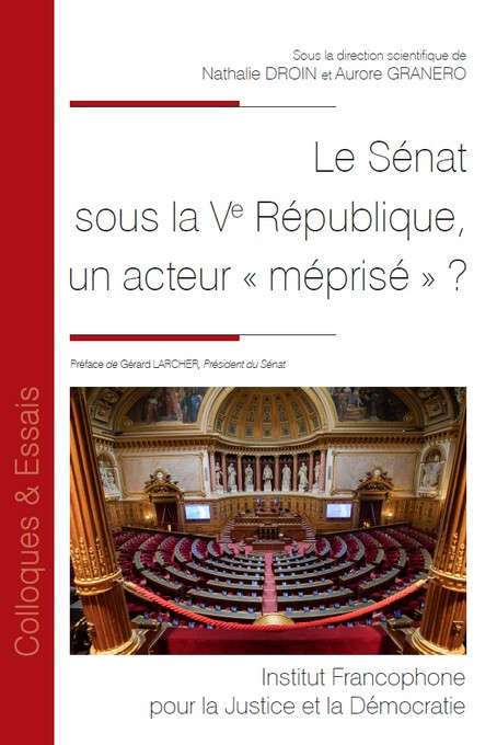 Le Sénat sous la Ve République, un acteur « méprisé » ?