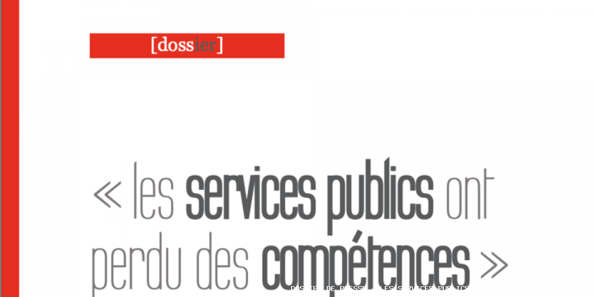 Dossier de presse - Les services publics ont perdu des compétences - Dossier de presse - Les services publics ont perdu des compétences Les services publics ont perdu des compétences